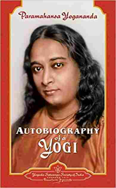 Autobiography of a Yogi by Paramahansa Yogananda