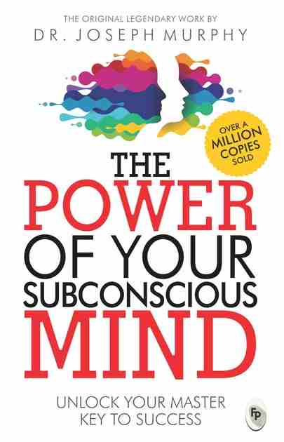 The Power of Your Subconscious Mind by Joseph Murphy