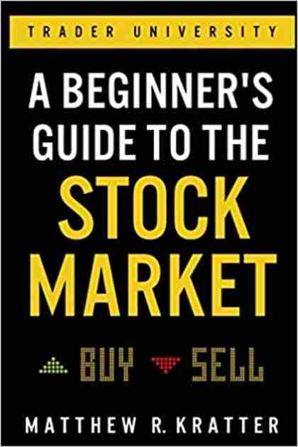 A Beginner’s Guide to the Stock Market by Matthew R. Kratter