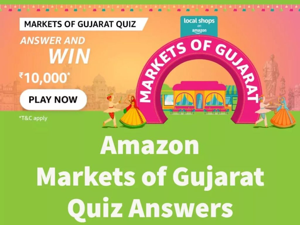 Amazon Markets of Gujarat Quiz Answers : Win Rs.10000