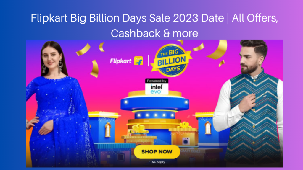 Flipkart Big Billion Days Sale 2023 Date | All Offers, Cashback & more