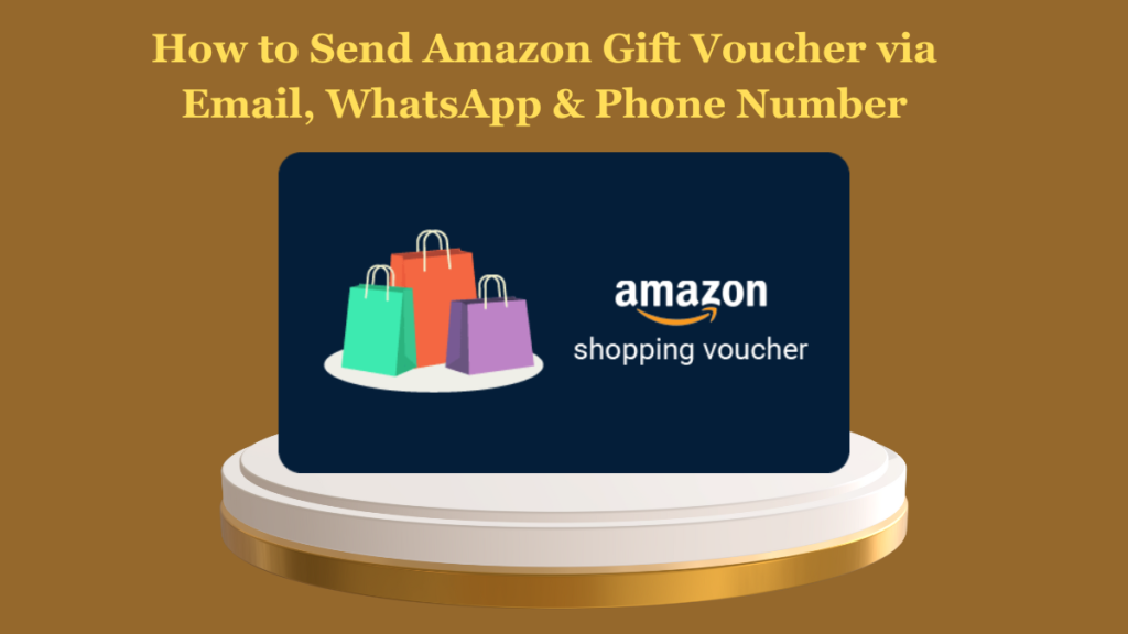 How to Send Amazon Gift Voucher to someone via Email, WhatsApp & Phone Number