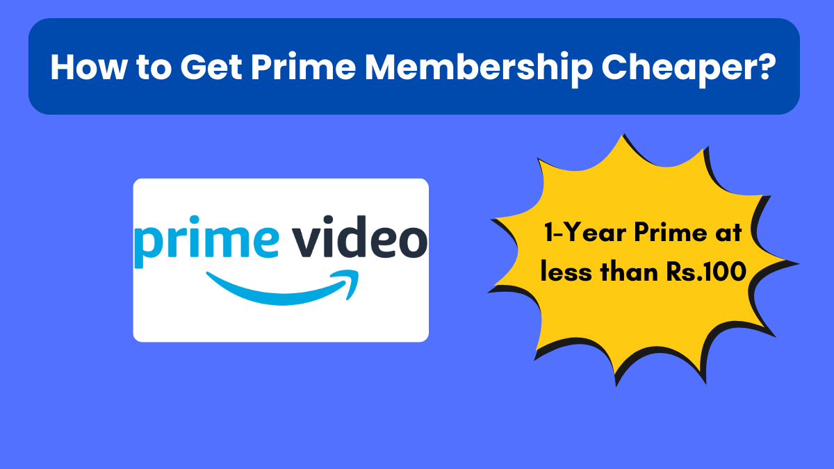 How to Get Prime Membership Cheaper? 1Year Prime at less than Rs.100