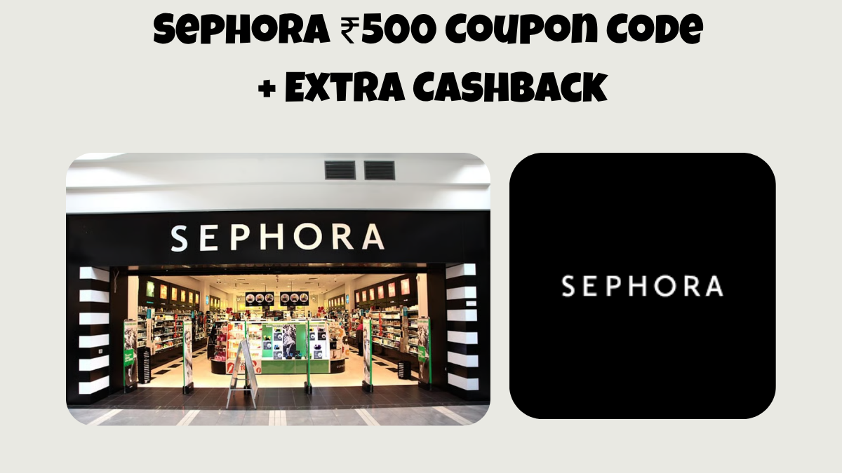 Sephora ₹500 Coupon Code + Extra 6% Cashback
