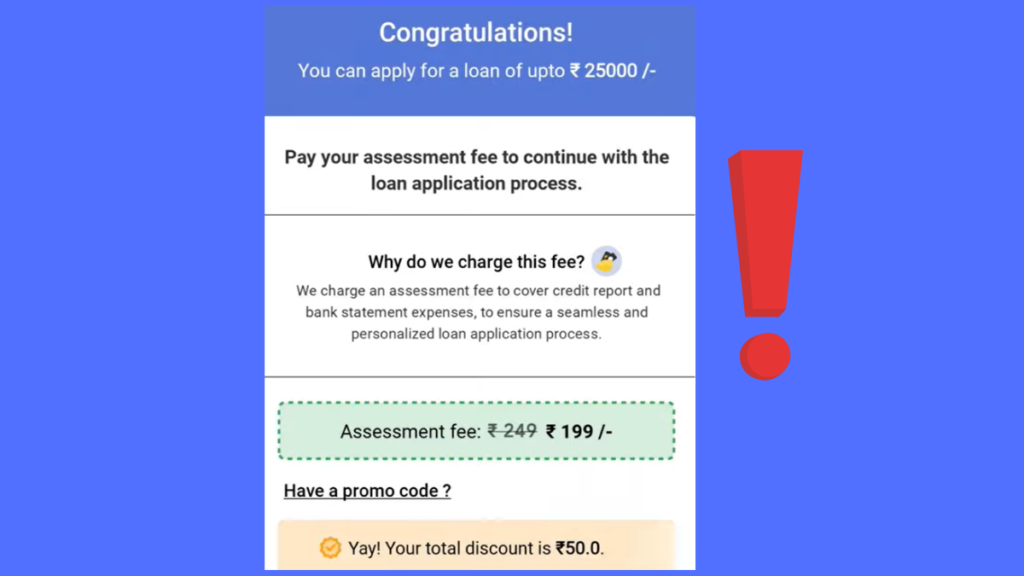 InstaMoney charges a fee of Rs.199 for “application assessment” which is non-refundable