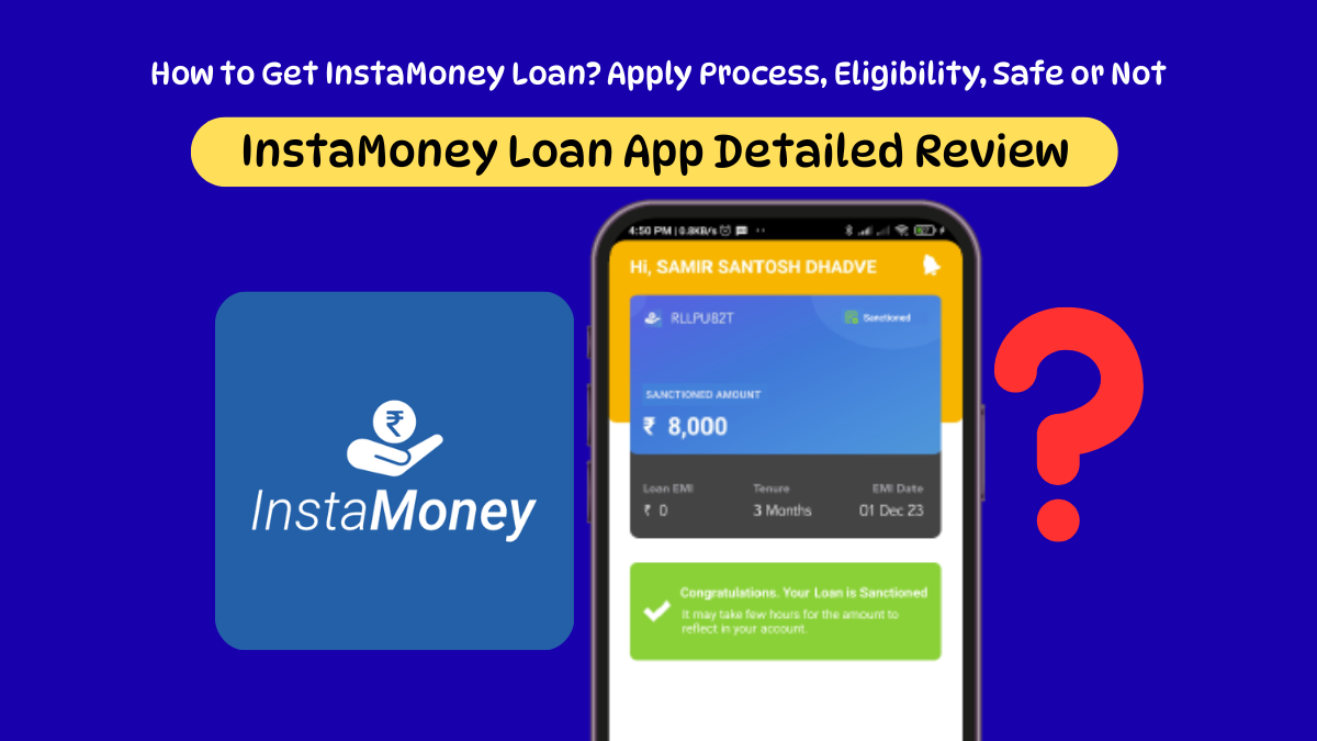 How to Get InstaMoney Loan? Apply Process, Eligibility, Safe or Not