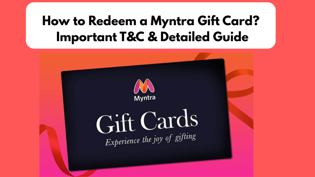 How to Redeem a Myntra Gift Card? Important T&C & Detailed Guide